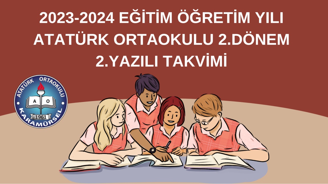 2023-2024 EĞİTİM ÖĞRETİM YILI ATATÜRK ORTAOKULU 2.DÖNEM 2.YAZILI TAKVİMİ